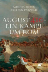 August 410 - Ein Kampf um Rom - Mischa Meier, Steffen Patzold (ISBN: 9783608946468)