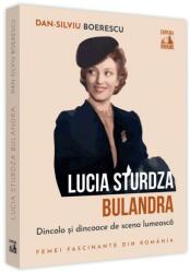 Lucia Sturdza Bulandra, dincolo și dincoace de scena lumească (ISBN: 9786069602171)