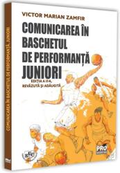 Comunicarea in baschetul de performanta. Juniori. Editia a II-a, revazuta si adaugita - Victor Marian Zamfir (ISBN: 9786062615086)