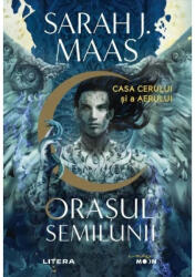 Orasul Semilunii. Casa Cerului si a Aerului - Sarah J. Maas (ISBN: 9786063387340)