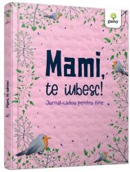 Mami, te iubesc! (ISBN: 9786060562764)
