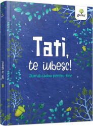 Tati, Te Iubesc! , - Editura Gama (ISBN: 9786060562771)