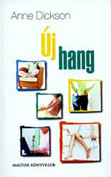 Anne Dickson: Új ? hang Jó állapotú antikvár (ISBN: 9789635491278)