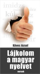 Köves József: Lájkolom ? a magyar nyelvet (ISBN: 9789639699434)