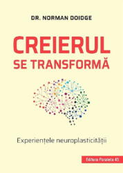 Creierul se transforma. Experientele neuroplasticitatii - Norman Doidge (ISBN: 9789734735198)