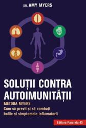 Solutii contra autoimunitatii. Metoda Myers - Amy Myers (ISBN: 9789734734368)