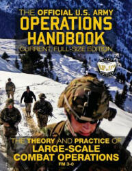 The Official US Army Operations Handbook: Current, Full-Size Edition: The Theory & Practice of Large-Scale Combat Operations - FM 3-0 - US Army (ISBN: 9781979522342)