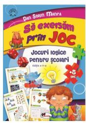 Sa exersam prin joc +8 ani. Jocuri logice pentru scolari (ISBN: 9786060094777)