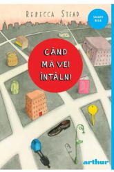 Cand ma vei intalni. Paperback - Rebecca Stead (ISBN: 9786060864509)