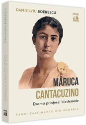 Maruca Cantacuzino, drama printesei blestemate - Dan-Silviu Boerescu (ISBN: 9786069602188)