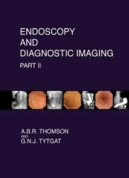 Endoscopy and Diagnostic Imaging - Part II: Colon and Hepatobiliary - Dr A B R Thomson, Dr G N J Tytgat (ISBN: 9781477400654)