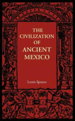 Civilization of Ancient Mexico - Lewis Spence (ISBN: 9781107605732)