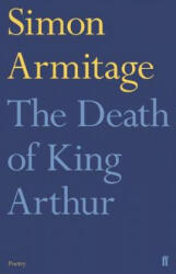 Death of King Arthur - Simon Armitage (ISBN: 9780571298419)