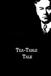 Tea-Table Talk - Jerome K Jerome (ISBN: 9781480021174)