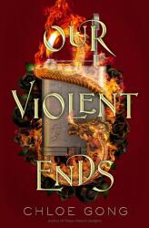 Our Violent Ends - CHLOE GONG (ISBN: 9781529344585)