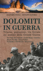 Dolomiti in guerra. Trincee, postazioni, vie ferrate sui sentieri della grande guerra - Giacomo Pinna, Renato Zanolli (ISBN: 9788884664471)