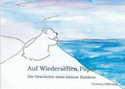 Auf Wiedersehen Papa! - Christina Pfifferling (ISBN: 9783946527206)