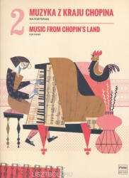 Szymanowska, Kurpinski, Paderewski, Kilar, Szeligowski: Music from Chopin's Land/Zene Chopin szülőföldjéről (zongorára) 2 (ISBN: 9780274017638)