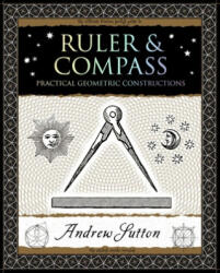 Ruler & Compass: Practical Geometric Constructions - Andrew Sutton (ISBN: 9781952178092)