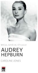 Audrey Hepburn. Micul ghid al stilului (ISBN: 9786060067184)