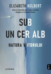 Sub un cer alb. Natura viitorului (ISBN: 9786063382246)