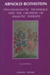 Psychoanalytic Technique and The Creation of Analytic Patients - Arnold Rothstein (ISBN: 9781855752054)
