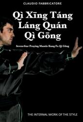 Qi Xing Tang Lang Quan Qi Gong - Seven-Star Praying Mantis Kung Fu Qi Gong (ISBN: 9781794743656)