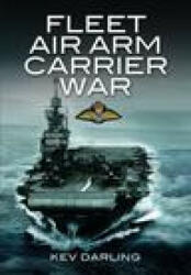 Fleet Air Arm Carrier War - KEV DARLING (ISBN: 9781399075008)