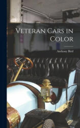 Veteran Cars in Color - Anthony Bird (ISBN: 9781013509209)