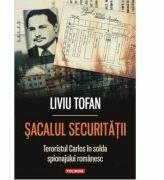 Sacalul Securitatii. Teroristul Carlos in solda spionajului romanesc - Liviu Tofan (ISBN: 9789734634408)