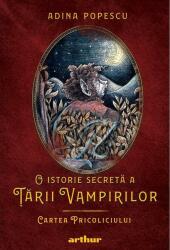 Cartea Pricoliciului. O istorie secretă a Ţării Vampirilor (ISBN: 9786067886634)