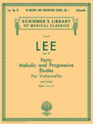 40 Melodic and Progressive Etudes, Op. 31 - Book 1: Schirmer Library of Classics Volume 639 Cello Method - S. Lee, L. Schultz (ISBN: 9781458426468)