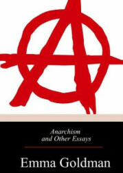 Anarchism and Other Essays - Emma Goldman (ISBN: 9781974691883)
