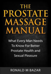 Prostate Massage Manual - Ronald M Bazar (ISBN: 9781508958734)
