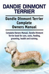 Dandie Dinmont Terrier. Dandie Dinmont Terrier Complete Owners Manual. Dandie Dinmont Terrier book for care, costs, feeding, grooming, health and trai - George Hoppendale, Asia Moore (ISBN: 9781911142416)