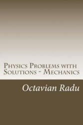 Physics Problems with Solutions - Mechanics: For Olympiads and Contests - Octavian Radu (ISBN: 9781502811691)