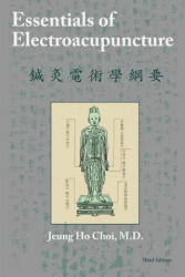 Essentials of Electroacupuncture Third Edition - M D Jeung Ho Choi (ISBN: 9781490404844)