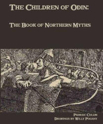 The Children of Odin: The Book of Northern Myths - Padraic Colum, Willy Pogany (ISBN: 9781453816288)