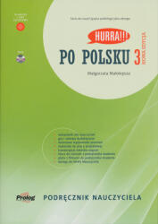 Małgorzata Małolepsza: Hurra! ! ! Po Polsku 3 Podręcznik nauczyciela. Nowa Edycja (ISBN: 9788360229590)
