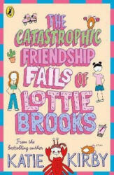 Catastrophic Friendship Fails of Lottie Brooks - Katie Kirby (ISBN: 9780241460900)