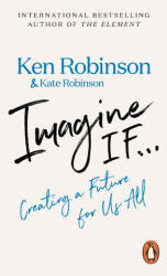 Imagine If. . . - Sir Ken Robinson (ISBN: 9780141990972)