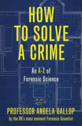 How to Solve a Crime - ANGELA GALLOP (ISBN: 9781529331356)