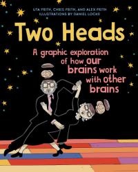 Two Heads - Where Two Neuroscientists Explore How Our Brains Work with Other Brains (ISBN: 9781526601551)