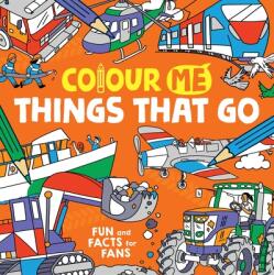 Colour Me: Things That Go (ISBN: 9781780557670)