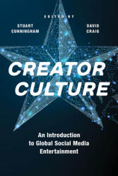 Creator Culture: An Introduction to Global Social Media Entertainment (ISBN: 9781479879304)