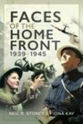Faces of the Home Front, 1939-1945 - Neil R Storey, Fiona Kay (ISBN: 9781399001588)