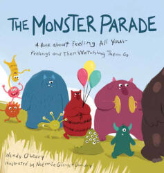 The Monster Parade: A Book about Feeling All Your Feelings and Then Watching Them Go (ISBN: 9781611809220)