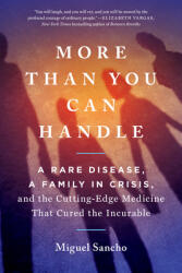 More Than You Can Handle: A Rare Disease a Family in Crisis and the Cutting-Edge Medicine That Cured the Incurable (ISBN: 9780593421369)