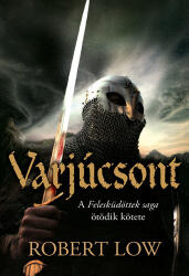 Robert Low: A Varjúcsont (Felesküdöttek saga 5. ) Antikvár (ISBN: 9789634263425)