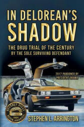 In DeLorean's Shadow - Stephen L Arrington (ISBN: 9780979957567)
